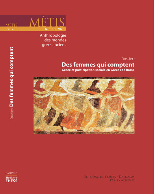 METIS N.S. 18/ 2020, Des femmes qui comptent Genre et participation sociale en Grèce et à Rome